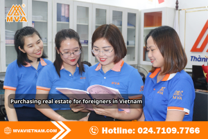 Purchasing real estate for foreigners in Vietnam: Legal guide & Procedures