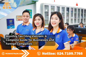 Monthly Tax Filing Vietnam: A Complete Guide for Businesses and Foreign Companies