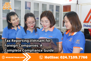 Tax Reporting Vietnam for Foreign Companies: A Complete Compliance Guide