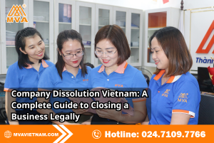 Company Dissolution Vietnam: A Complete Guide to Closing a Business Legally