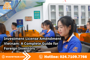 Investment License Amendment Vietnam: A Complete Guide for Foreign Investors